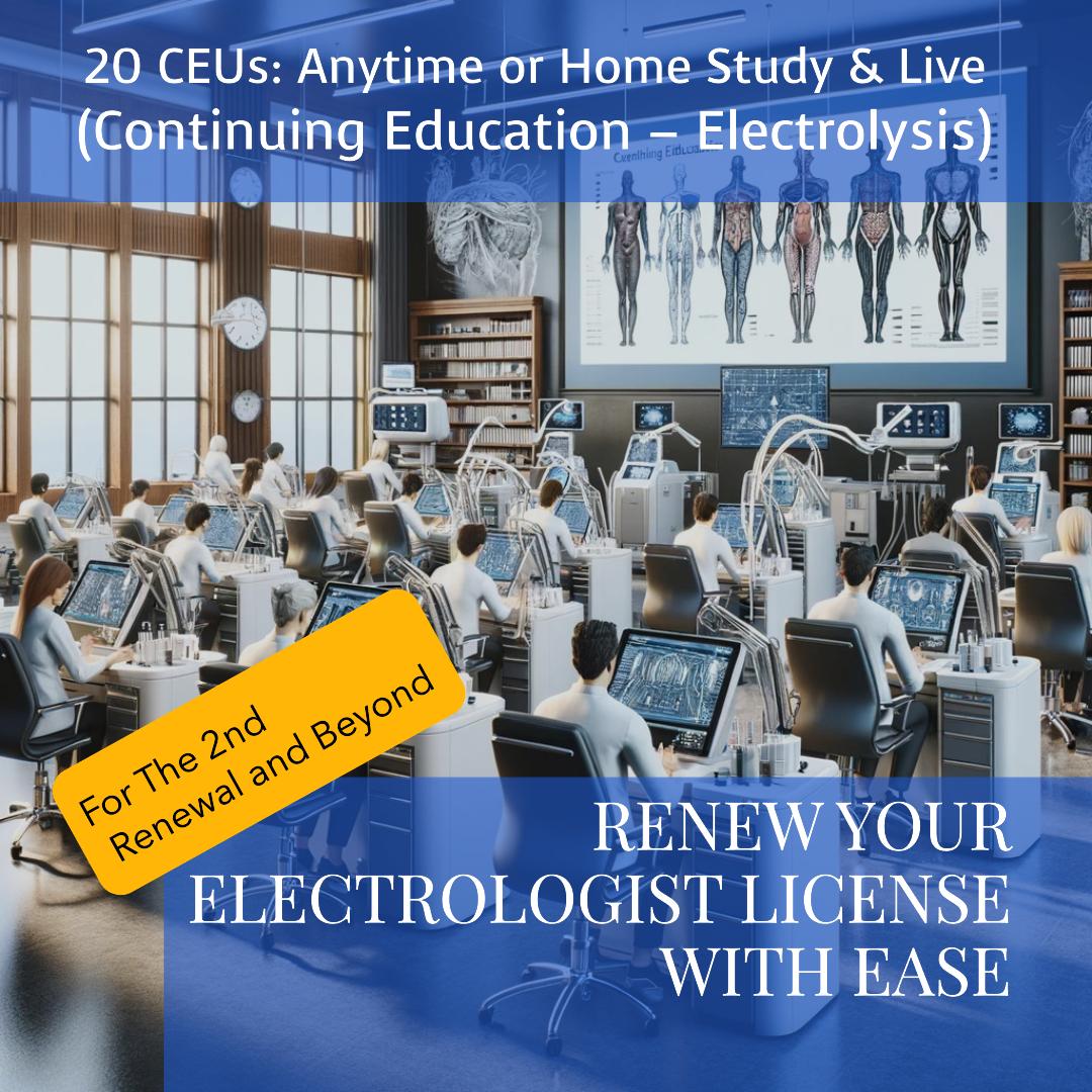 20 CEUs for Electrologists | Continuing Education – Electrolysis | For The 2nd Renewal and Beyond